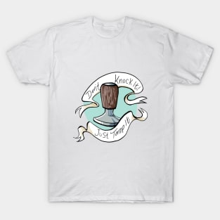 Don't knock it Just tamp it! T-Shirt